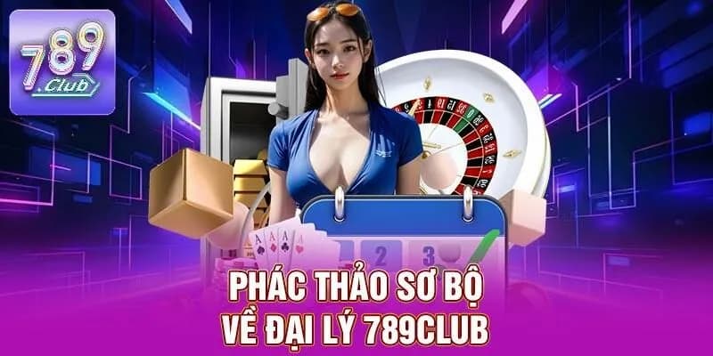 Điều kiện và quy trình đăng ký Đại lý 789Club