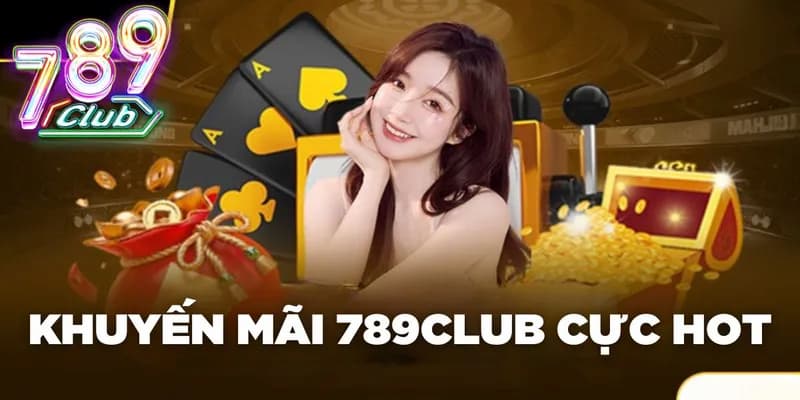Tận hưởng ưu đãi cực khủng cùng 789club